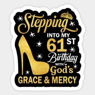 Stepping Into My 61st Birthday With God's Grace & Mercy Bday Sticker